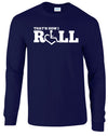 That's How I Roll Long Sleeve T-Shirt