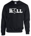 That's How I Roll Crewneck Sweatshirt